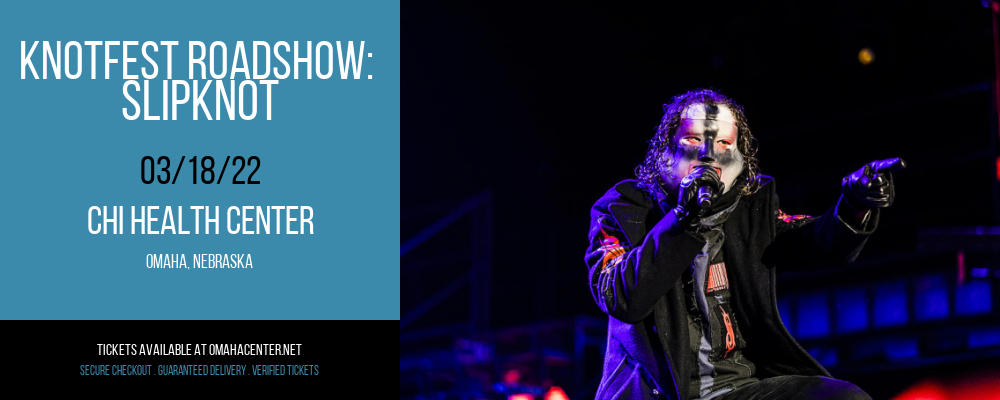 Knotfest Roadshow: Slipknot at CHI Health Center tickets Knotfest Roadshow: Slipknot at CHI Health Center