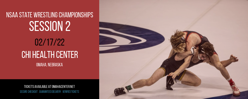 NSAA State Wrestling Championships - Session 2 at CHI Health Center tickets NSAA State Wrestling Championships - Session 2 at CHI Health Center