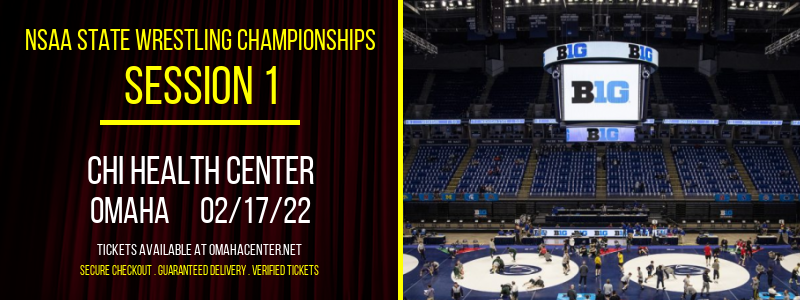 NSAA State Wrestling Championships - Session 1 at CHI Health Center tickets NSAA State Wrestling Championships - Session 1 at CHI Health Center