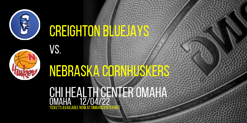 Creighton Bluejays vs. Nebraska Cornhuskers at CHI Health Center tickets Creighton Bluejays vs. Nebraska Cornhuskers at CHI Health Center