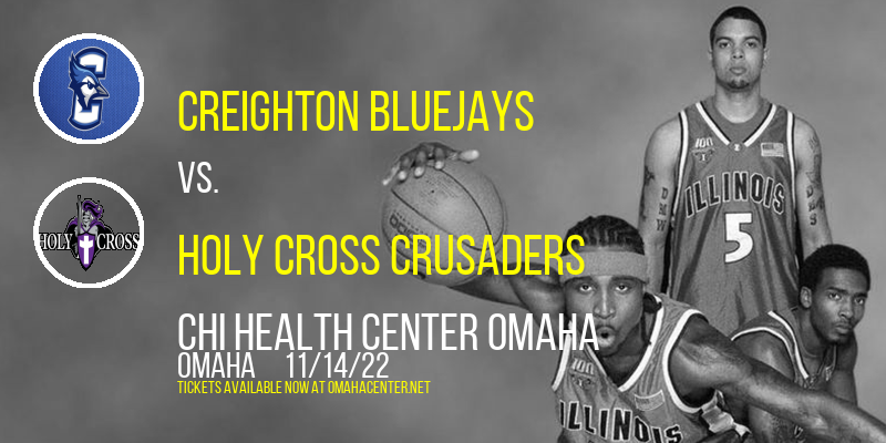 Creighton Bluejays vs. Holy Cross Crusaders at CHI Health Center tickets Creighton Bluejays vs. Holy Cross Crusaders at CHI Health Center