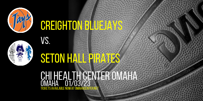 Creighton Bluejays vs. Seton Hall Pirates at CHI Health Center