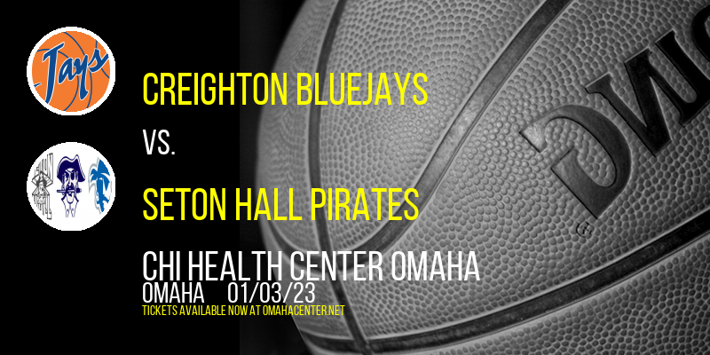 Creighton Bluejays vs. Seton Hall Pirates at CHI Health Center tickets Creighton Bluejays vs. Seton Hall Pirates at CHI Health Center