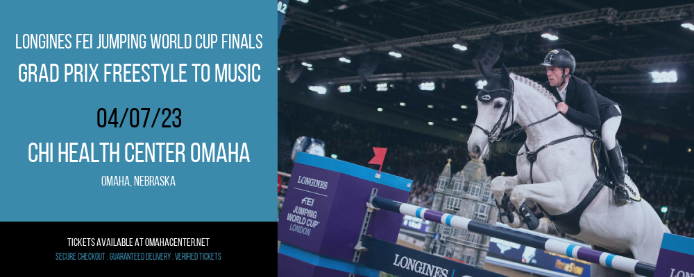 Longines FEI Jumping World Cup Finals - Grad Prix Freestyle to Music at CHI Health Center