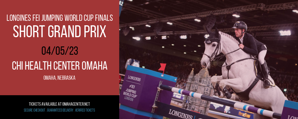 Longines FEI Jumping World Cup Finals - Short Grand Prix at CHI Health Center