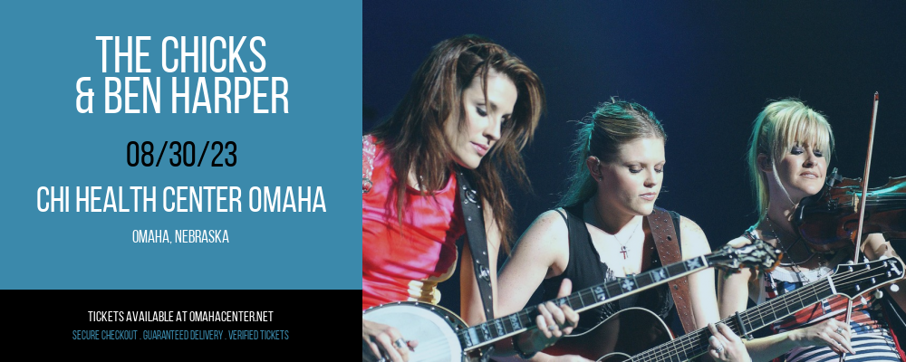 The Chicks & Ben Harper at CHI Health Center tickets The Chicks & Ben Harper at CHI Health Center
