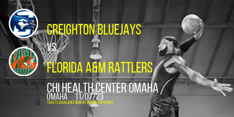 Creighton Bluejays vs. Florida A&M Rattlers at CHI Health Center Omaha