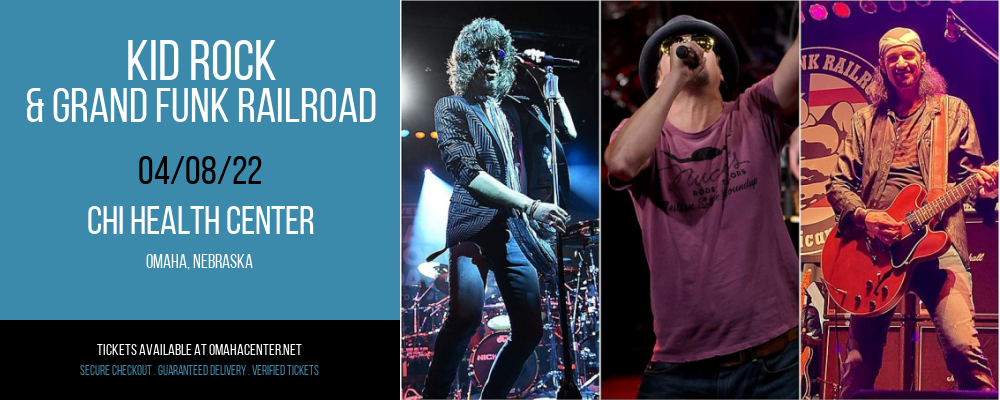 Kid Rock & Grand Funk Railroad at CHI Health Center tickets Kid Rock & Grand Funk Railroad at CHI Health Center