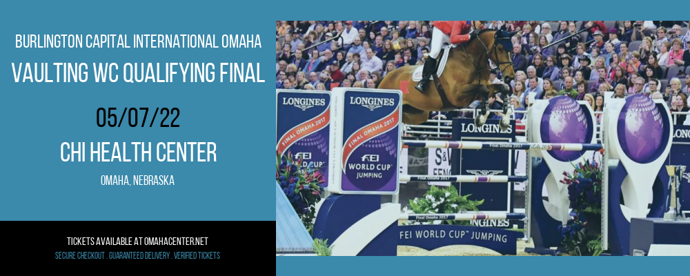 Burlington Capital International Omaha - Vaulting WC Qualifying Final at CHI Health Center tickets Burlington Capital International Omaha - Vaulting WC Qualifying Final at CHI Health Center
