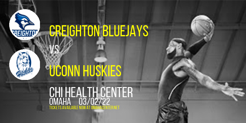 Creighton Bluejays vs. UConn Huskies at CHI Health Center