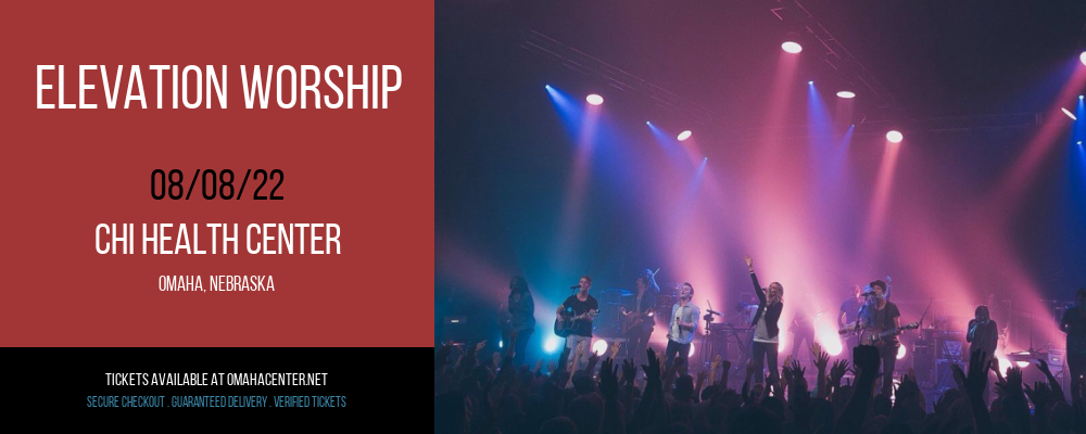 Elevation Worship at CHI Health Center tickets Elevation Worship at CHI Health Center