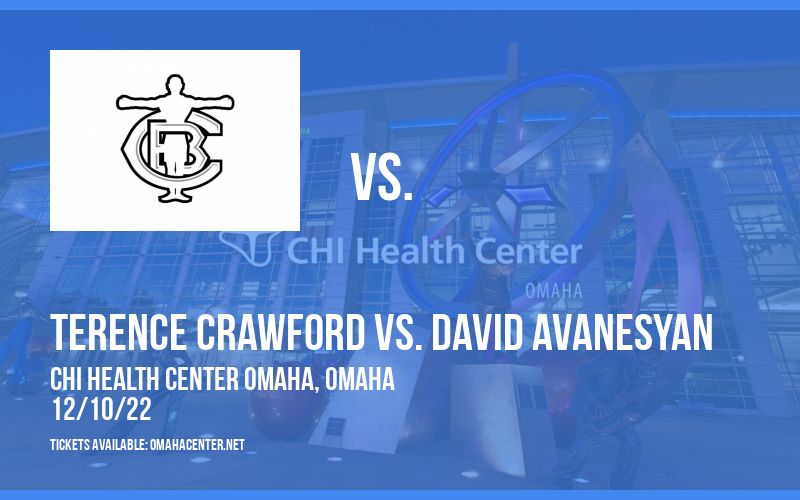 Terence Crawford vs. David Avanesyan at CHI Health Center tickets Terence Crawford vs. David Avanesyan at CHI Health Center