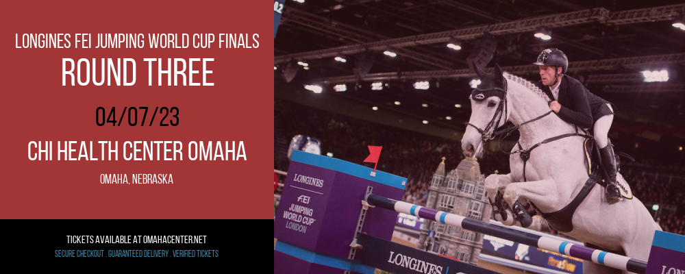 Longines FEI Jumping World Cup Finals - Round Three at CHI Health Center
