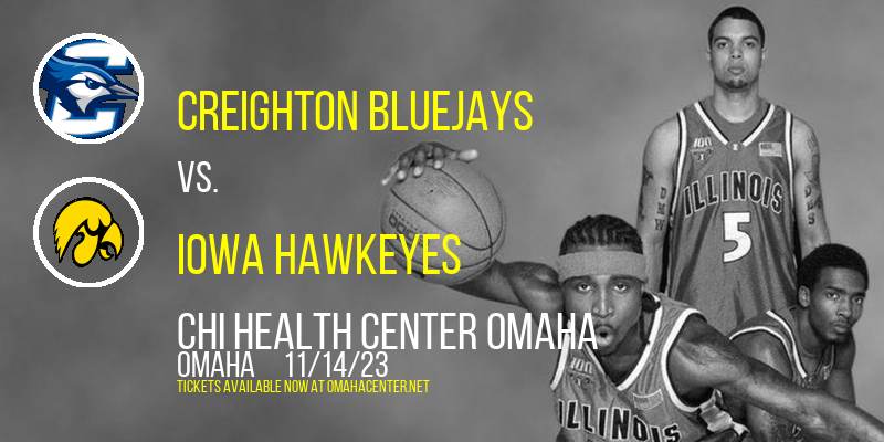 Creighton Bluejays vs. Iowa Hawkeyes at CHI Health Center Omaha