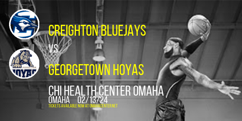 Creighton Bluejays vs. Georgetown Hoyas at CHI Health Center Omaha