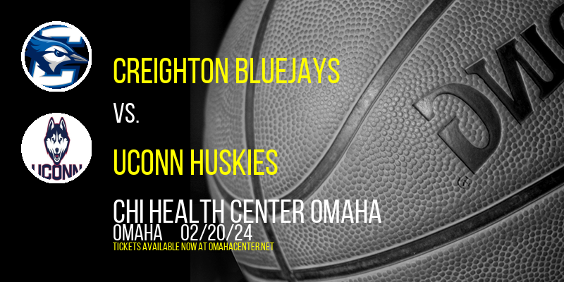Creighton Bluejays vs. UConn Huskies at CHI Health Center Omaha