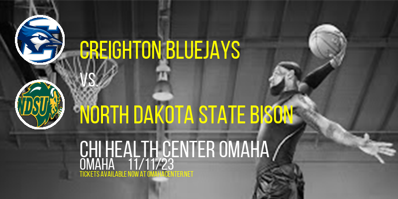 Creighton Bluejays vs. North Dakota State Bison at CHI Health Center Omaha