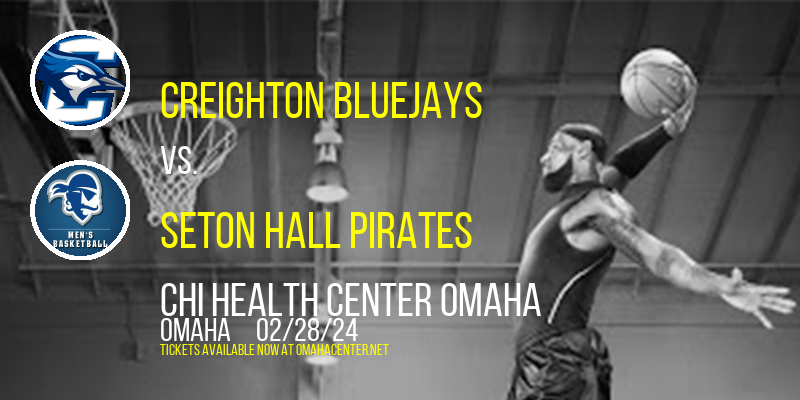 Creighton Bluejays vs. Seton Hall Pirates at CHI Health Center Omaha