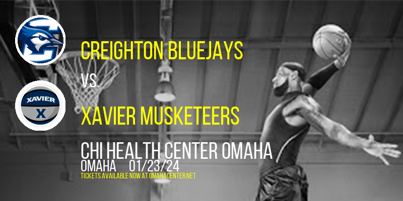 Creighton Bluejays vs. Xavier Musketeers at CHI Health Center Omaha